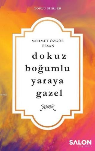 Dokuz Boğumlu Yaraya Gazel | Mehmet Özgür Ersan | Salon Yayınları