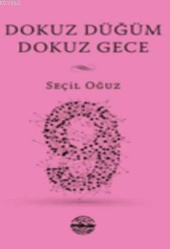 Dokuz Düğüm Dokuz Gece | Seçil Oğuz | Mühür Kitaplığı