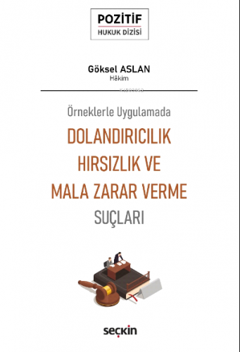 Dolandırıcılık, Hırsızlık ve Mala Zarar Verme Suçları | Göksel Aslan |