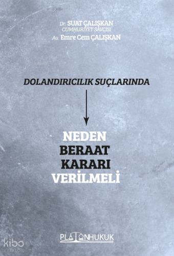 Dolandırıcılık Suçlarında Neden Beraat Kararı Verilmeli | Suat Çalışka