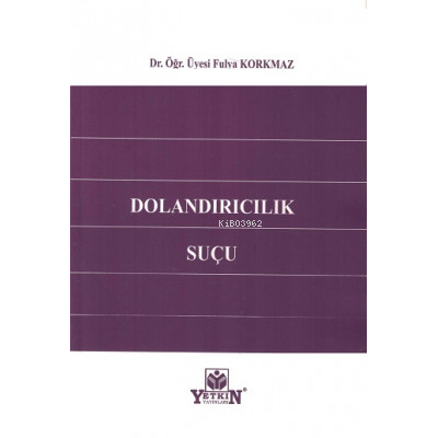 Dolandırıcılık Suçu | Fulya Korkmaz | Yetkin Yayınları