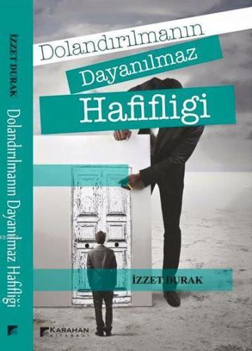 Dolandırılmanın Dayanılmaz Ağırlığı | İzzet Durak | Karahan Kitabevi