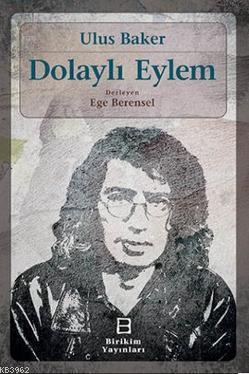 Dolaylı Eylem | Ulus Baker | Birikim Yayıncılık (İstanbul)