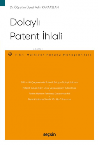 Dolaylı Patent İhlali;Fikri Mülkiyet Hukuku Monografileri | Pelin Kara