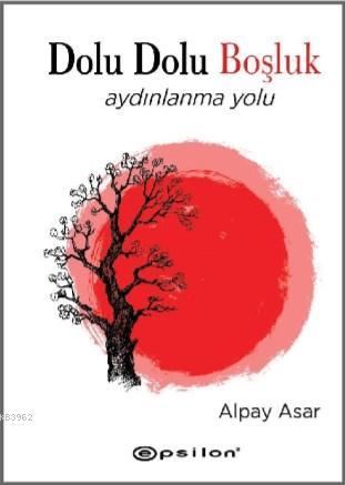 Dolu Dolu Boşluk; Aydınlanmanın Yolu | Alpay Asar | Epsilon Yayınevi