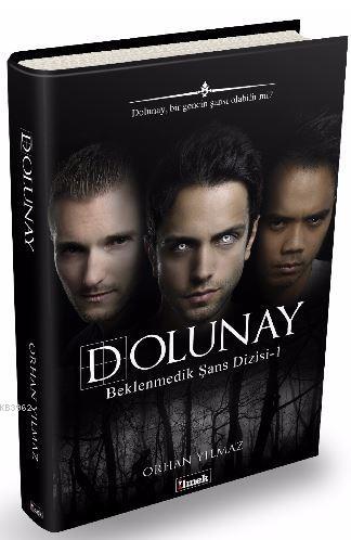 Dolunay; Beklenmedik Şans Dizisi 1 | Orhan Yılmaz | İlmek Kitap