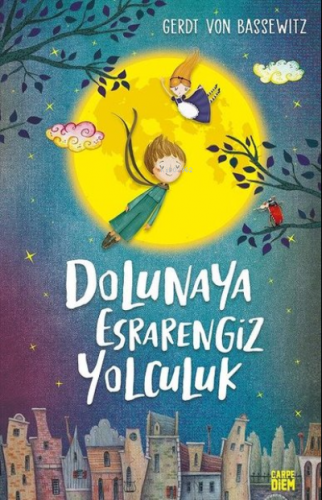 Dolunaya Esrarengiz Yolculuk | Gerdt Von Bassewitz | Carpe Diem Kitap