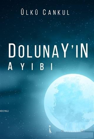 Dolunay'ın Ayıbı | Ülkü Cankul | İkinci Adam Yayınları