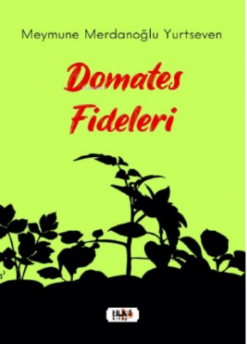 Domates Fideleri | Meymune Merdanoğlu Yurtseven | Tilki Kitap