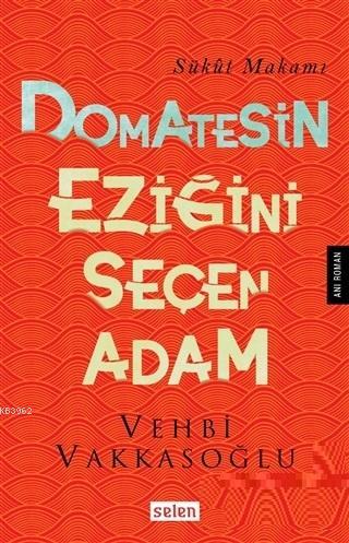 Domatesin Eziğini Seçen Adam; Sükut Makamı | Vehbi Vakkasoğlu | Selen 