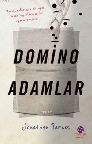 Domino Adamlar; Tarih, Onlar İçin Bir Oyun İnsan Hayatlarıysa Bu Oyunu