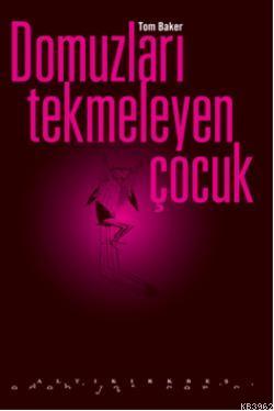 Domuzları Tekmeleyen Çocuk | Tom Baker | Altıkırkbeş Yayın (645)