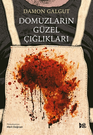 Domuzların Güzel Çığlıkları | Damon Galgut | Deli Dolu