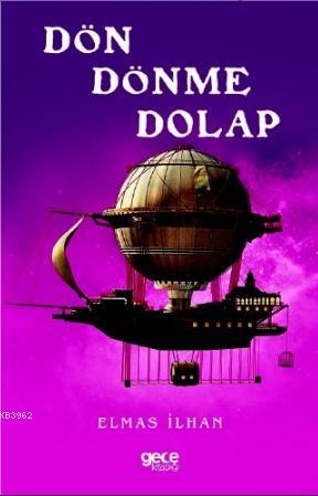 Dön Dönme Dolap | Elmas İlhan | Gece Kitaplığı Yayınları