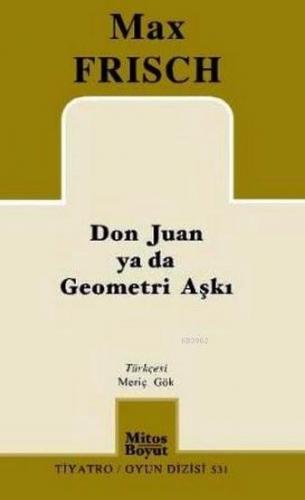 Don Juan ya da Geometri Aşkı | Max Frisch | Mitos Boyut Yayınları