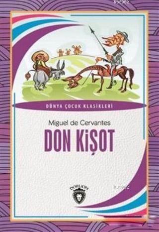 Don Kişot; Dünya Çocuk Klasikleri | Miguel De Cervantes Saavedra | Dor