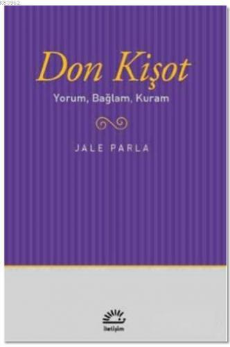 Don Kişot Yorum, Bağlam, Kuram | Jale Parla | İletişim Yayınları