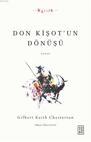 Don Kişot'un Dönüşü | Gilbert Keith Chesterton | Ketebe Yayınları