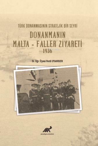 Donanmanın Malta – Faller Ziyareti 1936 | Ferdi Uyanıker | Paradigma A