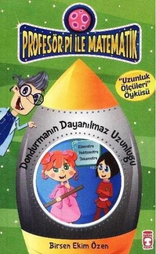 Dondurmanın Dayanılmaz Uzunluğu - Uzunluk Ölçüleri; Profesör Pi ile Ma