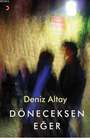 Döneceksen Eğer | Deniz Altay | Cinius Yayınları