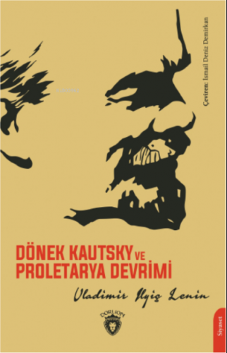 Dönek Kautsky ve Proletarya Devrimi | Vladimir Ilyiç Lenin | Dorlion Y