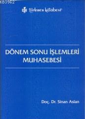 Dönem Sonu İşlemleri Muhasebesi | Sinan Aslan | Türkmen Kitabevi