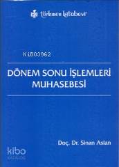 Dönem Sonu İşlemleri Muhasebesi | Sinan Aslan | Türkmen Kitabevi