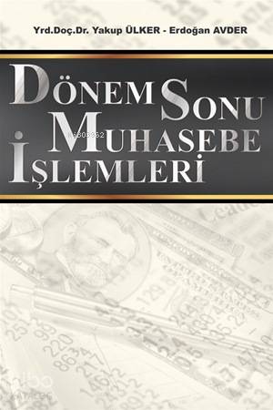 Dönem Sonu Muhasebe İşlemleri | Yakup Ülker | Murathan Yayınevi