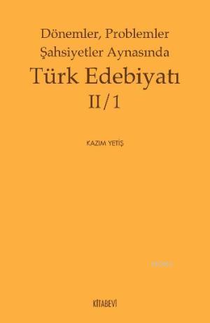 Dönemler Problemler Şahsiyetler Aynasında Türk Edebiyatı 2/1 | Kazım Y