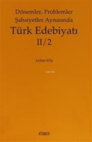 Dönemler, Problemler Şahsiyetler Aynasında Türk Edebiyatı 2 / 2 | Kazı