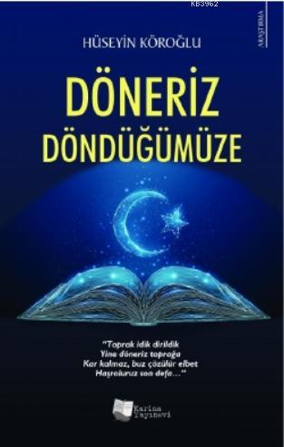 Döneriz Döndüğümüze | Hüseyin Köroğlu | Karina Kitap