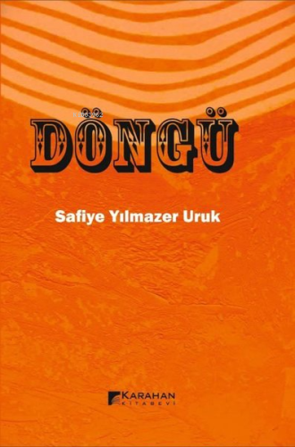 Döngü | Safiye Yılmazer Uruk | Karahan Kitabevi