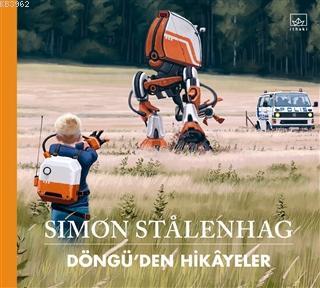 Döngü'den Hikayeler | Simon Stalenhag | İthaki Yayınları