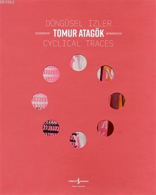 Döngüsel İzler - Cyclical Traces Retrospektif - Retrospective | Tomur 