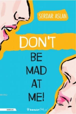 Don't Be Mad At Me | Serdar Aslan | İnkılâp Kitabevi