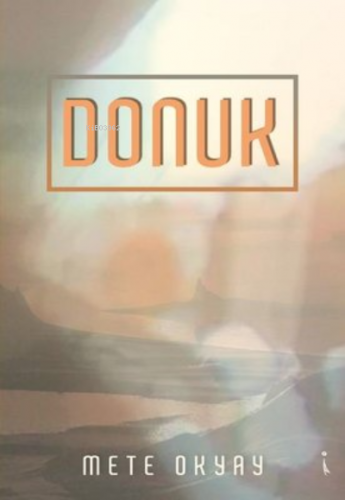 Donuk | Mete Okyay | İkinci Adam Yayınları