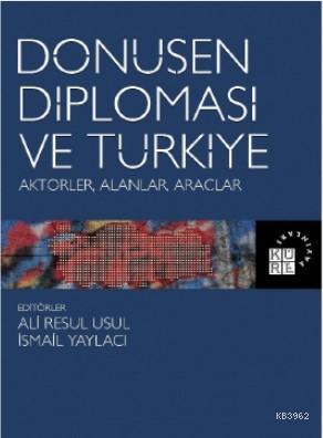 Dönüşen Diplomasi ve Türkiye Aktörler, Alanlar, Araçlar | Ali Resul Us