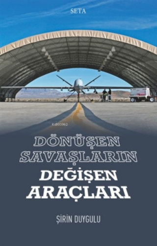 Dönüşen Savaşların Değişen Araçları | Şirin Duygulu | Seta Yayınları