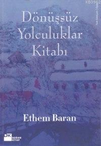 Dönüşsüz Yolculuklar Kitabı | Ethem Baran | Doğan Kitap