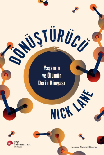 Dönüştürücü Yaşamın ve Ölümün Derin Kimyası | Nick Lane | Koç Üniversi