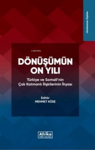 Dönüşümün On Yılı;Türkiye ve Somali'nin Çok Katmanlı İlişkilerinin İhy