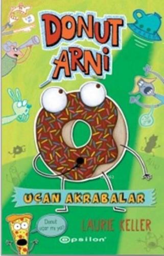 Donut Arni; Uçan Akrabalar | Laurie Keller | Epsilon Yayınevi