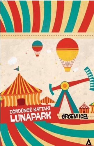 Dördüncü Kattaki Lunapark | Erdem İçel | Kanon Kitap