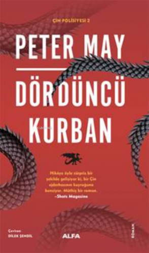 Dördüncü Kurban ;Çin Polisiyesi 2 | Peter May | Alfa Basım Yayım Dağıt