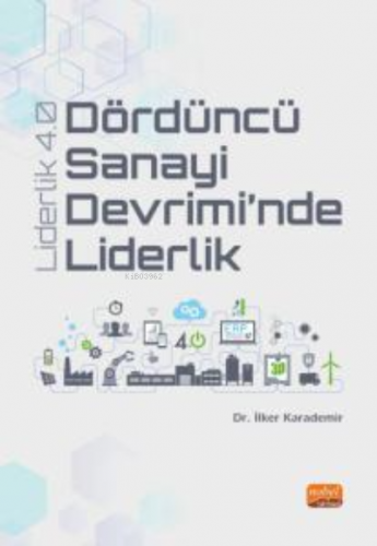 Dördüncü Sanayi Devrimi’nde Liderlik - Liderlik 4.0 | İlker Karademir 