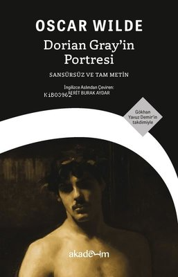 Dorian Gray'in Portresi;Sansürsüz ve Tam Metin | Oscar Wilde | Akademi