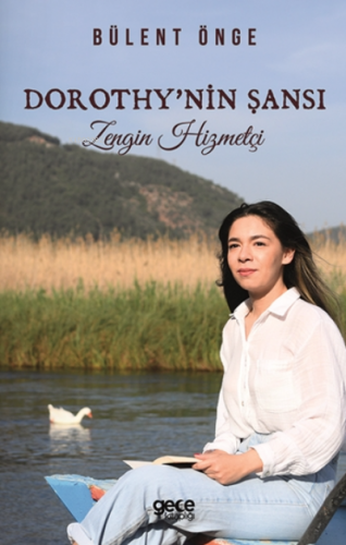 Dorothy'nin Şansı;Zengin Hizmetçi | Bülent Önge | Gece Kitaplığı Yayın