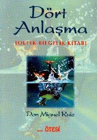 Dört Anlaşma | Don Miguel Ruiz | Ötesi Yayınları