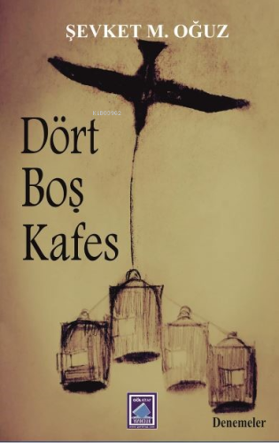 Dört Boş Kafes | Şevket Mehmet Oğuz | Göl Kitap Yayıncılık